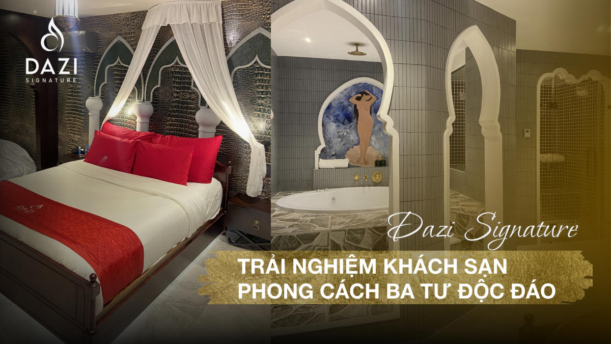 Dazi Signature - Trải Nghiệm Khách Sạn Phong Cách Ba Tư Độc Đáo