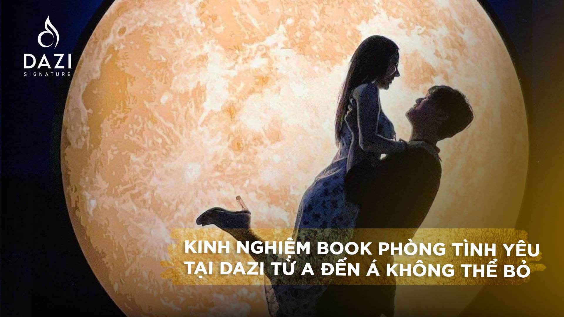 Kinh Nghiệm Book Phòng Tình Yêu Dành Cho Cặp Đôi Từ A Đến Á Tại Dazi